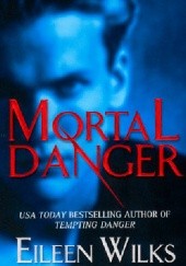 Okładka książki Mortal Danger Eileen Wilks