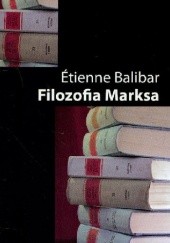 Okładka książki Filozofia Marksa Étienne Balibar
