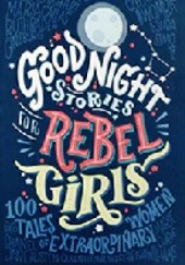 Okładka książki Good Night Stories for Rebel Girls Francesca Cavallo, Elena Favilli
