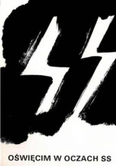 Okładka książki Oświęcim w oczach SS Pery Broad,&nbsp;Rudolf Höss,&nbsp;Johann Paul Kremer