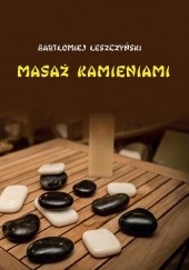 Okładka książki Masaż kamieniami Bartłomiej Leszczyński