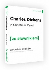 Okładka książki A Christmas Carol. Opowieść Wigilijna z podręcznym słownikiem angielsko-polskim Charles Dickens