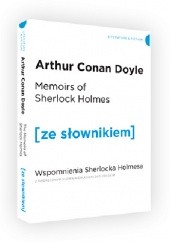 Okładka książki Memoirs of Sherlock Holmes. Wspomnienia Sherlocka Holmesa z podręcznym słownikiem angielsko-polskim Arthur Conan Doyle