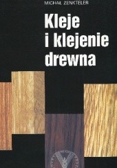 Okładka książki Kleje i klejenie drewna Michał Zenkteler