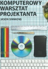 Okładka książki Komputerowy warsztat projektanta Jason Simmons