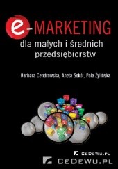 Okładka książki E-marketing dla małych i średnich przedsiębiorstw Barbara Cendrowska, Aneta Sokół, Pola Żylińska