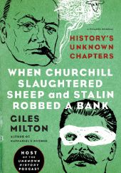 When Churchill Slaughtered Sheep and Stalin Robbed a Bank: History's Unknown Chapters