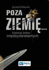 Okładka książki Poza Ziemię ... Historia lotów międzyplanetarnych Krzysztof Ziołkowski