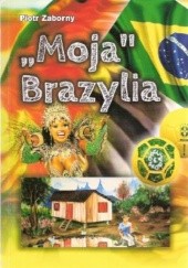 Okładka książki "Moja" Brazylia Piotr Zaborny