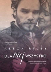 Okładka książki Dla niej wszystko Alexa Riley