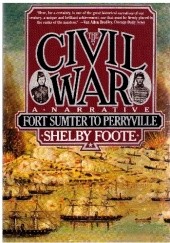 Okładka książki The Civil War: A Narrative (Volume 1 - Fort Sumter to Perryville) Shelby Foote