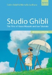Okładka książki Studio Ghibli. The Films of Hayao Miyazaki and Isao Takahata Michelle Le Blanc, Colin Odell