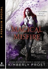 Okładka książki Magical Misfire Kimberly Frost