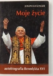 Okładka książki Moje życie. Autobiografia Benedykta XVI Benedykt XVI