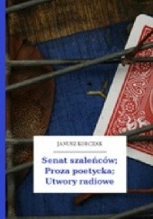 Okładka książki Senat szaleńców. Proza poetycka. Utwory radiowe Janusz Korczak