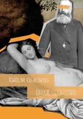 Okładka książki Drugie cesarstwo Karolina Kułakowska