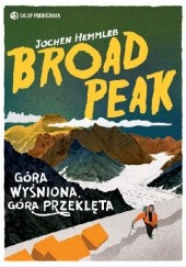Okładka książki Broad Peak. Góra wyśniona, góra przeklęta
