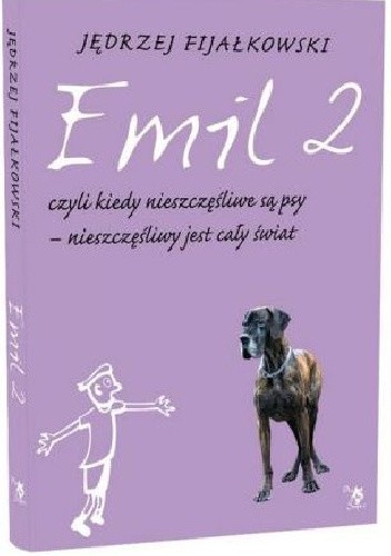 Emil 2, czyli, kiedy nieszczęśliwe są psy – nieszczęśliwy jest cały świat