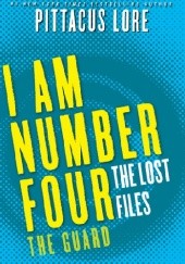 Okładka książki I Am Number Four: The Lost Files: The Guard Pittacus Lore