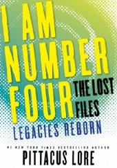 Okładka książki I Am Number Four: The Lost Files: Legacies Reborn Pittacus Lore