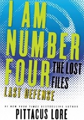 Okładka książki I Am Number Four: The Lost Files: Last Defense Pittacus Lore