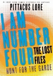 Okładka książki I Am Number Four: The Lost Files: Hunt for the Garde Pittacus Lore