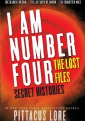 Okładka książki I Am Number Four: The Lost Files: Secret Histories Pittacus Lore