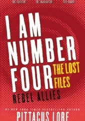 Okładka książki I Am Number Four: The Lost Files: Rebel Allies Pittacus Lore