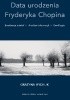 Okładka książki Data urodzenia Fryderyka Chopina. Ewaluacja źródeł, analiza informacji, konkluzja. Grażyna Rychlik