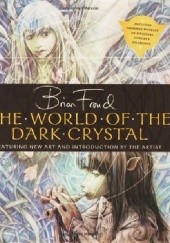 Okładka książki The World of the Dark Crystal Brian Froud