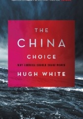 Okładka książki The China Choice: Why America Should Share Power Hugh White