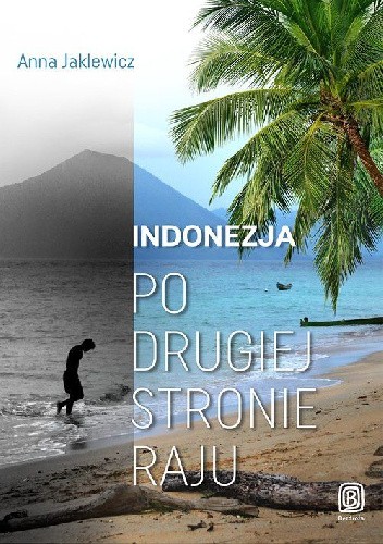 Okładka książki Indonezja. Po drugiej stronie raju Anna Jaklewicz