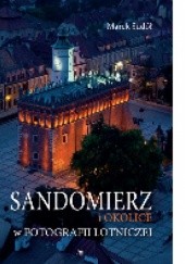 Okładka książki Sandomierz i okolice w fotografii lotniczej Marek Sudół