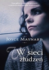 Okładka książki W sieci złudzeń Joyce Maynard