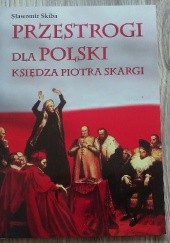 Okładka książki Przestrogi dla Polski Księdza Piotra Skargi Sławomir Skiba