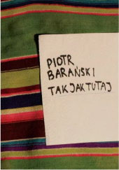 Okładka książki Tak jak tutaj Piotr Barański