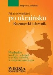 Okładka książki Jak to powiedzieć po ukraińsku. Rozmówki i słownik Zbigniew Landowski