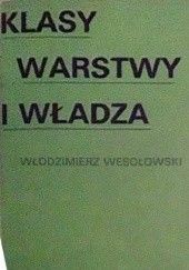 Okładka książki Klasy, warstwy i władza Włodzimierz Wesołowski