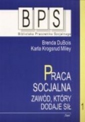 Okładka książki Praca socjalna. Zawód, który dodaje sił 1 Brenda Dubois