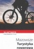 Okładka książki Mazowsze. Turystyka rowerowa Sylwia Kulczyk
