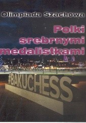Okładka książki Olimpiada Szachowa Baku 2016. Polki srebrnymi medalistkami Maciej Sroczyński
