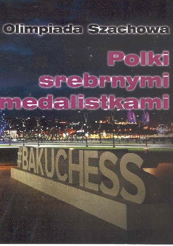 Olimpiada Szachowa Baku 2016. Polki srebrnymi medalistkami