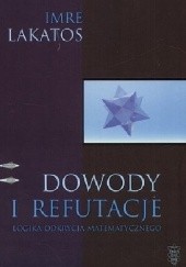 Okładka książki Dowody i refutacje. Logika odkrycia matematycznego Imre Lakatos