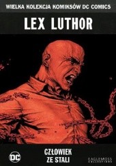 Okładka książki Lex Luthor: Człowiek ze stali Brian Azzarello, Lee Bermejo, Mick Gray, Dave Stewart