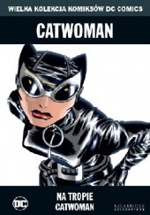 Okładka książki Catwoman: Na tropie Catwoman Ed Brubaker, Darwyn Cooke, Brad Rader