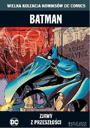 Okładka książki Batman: Zjawy z przeszłości Steve Englehart, Dennis O'Neil, Marshall Rogers, Bob Rozakis, Len Wein