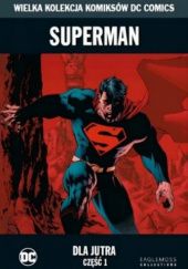 Okładka książki Superman: Dla Jutra - Część 1 Brian Azzarello, Wayne Boring, Jerry Coleman, Jim Lee