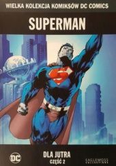 Okładka książki Superman: Dla Jutra - Część 2 Brian Azzarello, Robert Bernstein, Jim Lee, George Papp