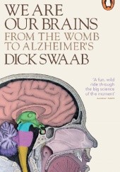 Okładka książki We are Our Brains: From the Womb to Alzheimers Dick Swaab