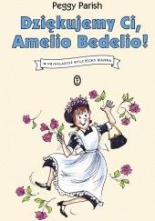 Okładka książki Dziękujemy Ci, Amelio Bedelio!